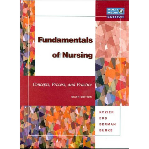 Fundamentals of Nursing: Concepts, Process and Practice, 6th Edition ...